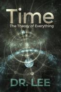 Time: The Theory of Everything di Lee edito da DORRANCE PUB CO INC