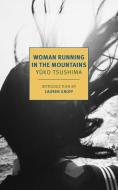 Woman Running in the Mountains di Yuko Tsushima edito da NEW YORK REVIEW OF BOOKS