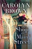 The Shop on Main Street di Carolyn Brown edito da SOURCEBOOKS INC