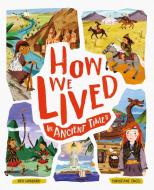 How We Lived: Meet Everyday Children Throughout History di Ben Hubbard edito da WELBECK CHILDRENS BOOKS