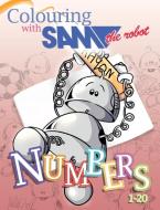 Colouring with Sam the Robot - Numbers di Sam The Robot edito da Oak Tree Press