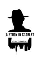 A Study in Scarlet di Arthur Conan Doyle edito da Toronto Public Domain Publishing