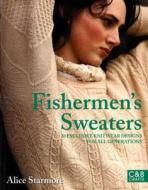 Fishermen's Sweaters di Alice Starmore edito da Pavilion Books