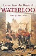 Letters From The Battle Of Waterloo di Gareth Glover edito da Greenhill Books