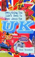 Everything You Didn\'t Need To Know About The Uk di Nick Brownlee edito da Sanctuary Publishing Ltd