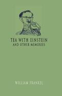 Tea With Einstein And Other Memories di William Frankel edito da Peter Halban Publishers Ltd