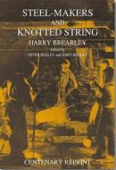 Steelmakers And Knotted String di Harry Brearley edito da Maney Publishing