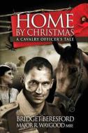 Home by Christmas: A Cavalry Officer's Tale di Bridget Beresford edito da Spiffing Covers