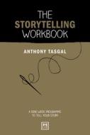 The Storytelling Workbook di Anthony Tasgal edito da Lid Publishing