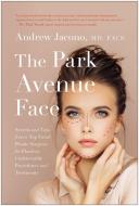 The Park Avenue Face di Andrew Jacono edito da BenBella Books