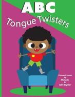 ABC Tongue Twisters di Michelle Wynter edito da Createspace Independent Publishing Platform