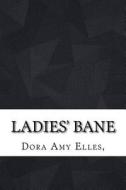 Ladies' Bane di Dora Amy Elles edito da Createspace Independent Publishing Platform