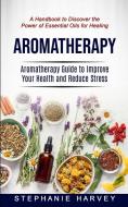 Aromatherapy di Stephanie Harvey edito da Jennifer Windy