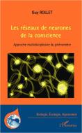 Les réseaux de neurones de la conscience di Guy Rollet edito da Editions L'Harmattan
