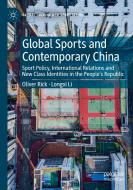 Global Sports and Contemporary China di Longxi Li, Oliver Rick edito da Springer International Publishing