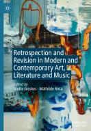 Retrospection and Revision in Modern and Contemporary Art, Literature and Music edito da Springer International Publishing