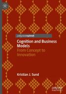 Cognition and Business Models di Kristian J. Sund edito da Springer International Publishing