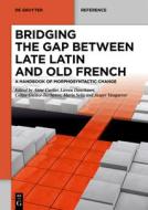 Bridging the gap between Late Latin and Early Old French edito da Gruyter, Walter de GmbH