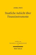 Staatliche Aufsicht über Finanzinstrumente di Anika Patz edito da Mohr Siebeck GmbH & Co. K