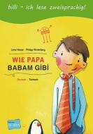 Wie Papa. Kinderbuch Deutsch-Türkisch di Lena Hesse, Philipp Winterberg edito da Hueber Verlag GmbH