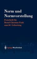 Norm Und Normvorstellung: Festschrift Fur Bernd-Christian Funk Zum 60. Geburtstag edito da Springer