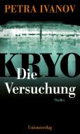 KRYO - Die Versuchung di Petra Ivanov edito da Unionsverlag