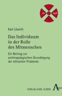 Das Individuum in der Rolle des Mitmenschen di Karl Löwith edito da Alber Karl