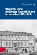 Deutscher Bund und innere Nationsbildung im Vormärz (1815-1848) edito da Vandenhoeck + Ruprecht