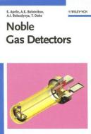 Noble Gas Detectors di Alexander I. Bolozdynya, Elena Aprile, Aleksey E. Bolotnikov, Tadayoshi Doke edito da Wiley VCH Verlag GmbH