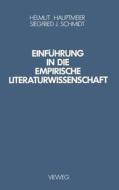 Einführung in die Empirische Literaturwissenschaft di Helmut Hauptmeier, Siegfried J. Schmidt edito da Vieweg+Teubner Verlag