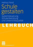 Schule gestalten di Helmut Fend edito da VS Verlag für Sozialw.