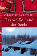 Das weiße Land der Seele di Olga Kharitidi edito da Ullstein Taschenbuchvlg.