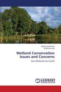 Wetland Conservation Issues and Concerns di Marykutty Abraham, Susila Kuruvilla edito da LAP Lambert Academic Publishing