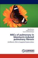 MSCs of pulmonary in bleomycin-induced pulmonary fibrosis di Olga Pershina, Evgenij Skurikhin, Ekaterina Khmelevskaya edito da LAP Lambert Academic Publishing