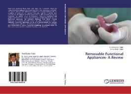 Removable Functional Appliances- A Review di Sumit Kumar Yadav, Achla Bharti Yadav edito da LAP Lambert Academic Publishing