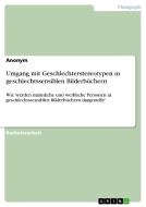 Umgang mit Geschlechterstereotypen in geschlechtssensiblen Bilderbüchern di Anonym edito da GRIN Verlag