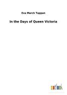 In the Days of Queen Victoria di Eva March Tappan edito da Outlook Verlag
