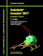 Autodesk Inventor 2017 - Einsteiger-Tutorial Hubschrauber di Christian Schlieder edito da Books on Demand