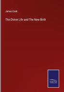 The Divine Life and The New Birth di James Craik edito da Salzwasser-Verlag