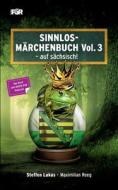 Sinnlos-Märchenbuch Vol. 3 di Steffen Lukas, Maximilian Reeg edito da Books on Demand
