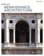 The Story Of Renaissance Architecture di Sonia Servida edito da Prestel