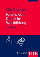 Basiswissen Deutsche Wortbildung di Elke Donalies edito da Francke A. Verlag