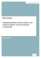 Organisationstheoretische Analyse des "Dritten Sektors" in der modernen Gesellschaft di Markus Neubert edito da Diplom.de