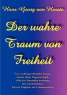 Der Wahre Traum Von Freiheit di Hans Georg Van Herste edito da Books On Demand