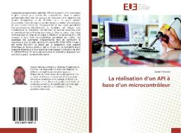 La réalisation d'un API à base d'un microcontrôleur di Aymen Hassine edito da Editions universitaires europeennes EUE
