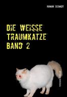 Die weiße Traumkatze Band 2 di Roman Schmidt edito da Books on Demand