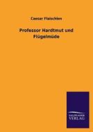 Professor Hardtmut und Flügelmüde di Caesar Flaischlen edito da TP Verone Publishing