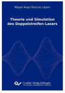 Theorie und Simulation des Doppelstreifen-Lasers di Miguel Ángel Palacios Lázaro edito da Cuvillier Verlag