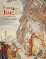 Franz Martin Kuen 1719-1771 edito da Konrad Anton