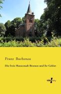 Die freie Hansestadt Bremen und ihr Gebiet di Franz Buchenau edito da Vero Verlag
